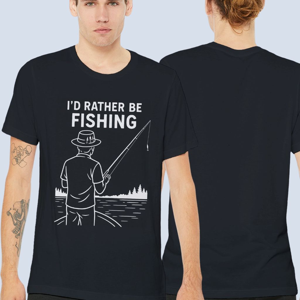 I'd Rather be Fishing Tshirt Front & Back