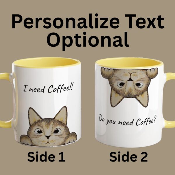 Personalize Text Optional Brown Cat Mug You can personalize the text on both sides, one side or no sides, which will then be printed with the original text as seen in the picture