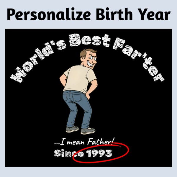 Personalize the Birth Year of Worlds Best Farter Personalize the Birth Year on this Worlds Best Farter t-shirt