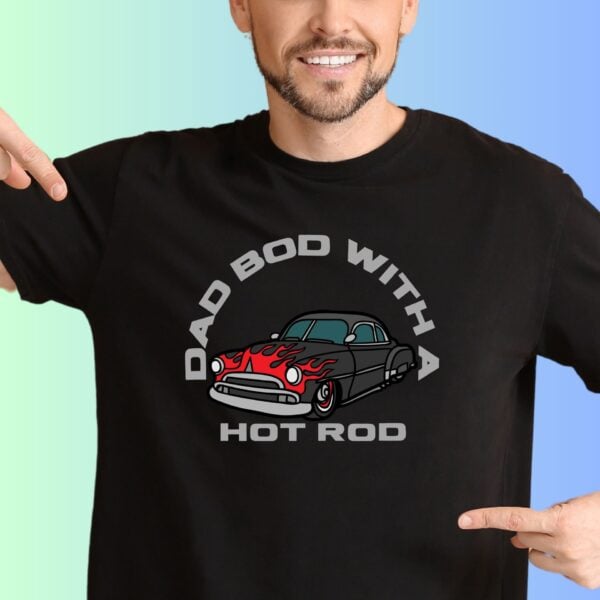 A man wearing a black t-shirt with the text "Dad bod with a hot rod" and a graphic of a car. You can personalize the t-shirt by choosing 1 of 4 different car options.