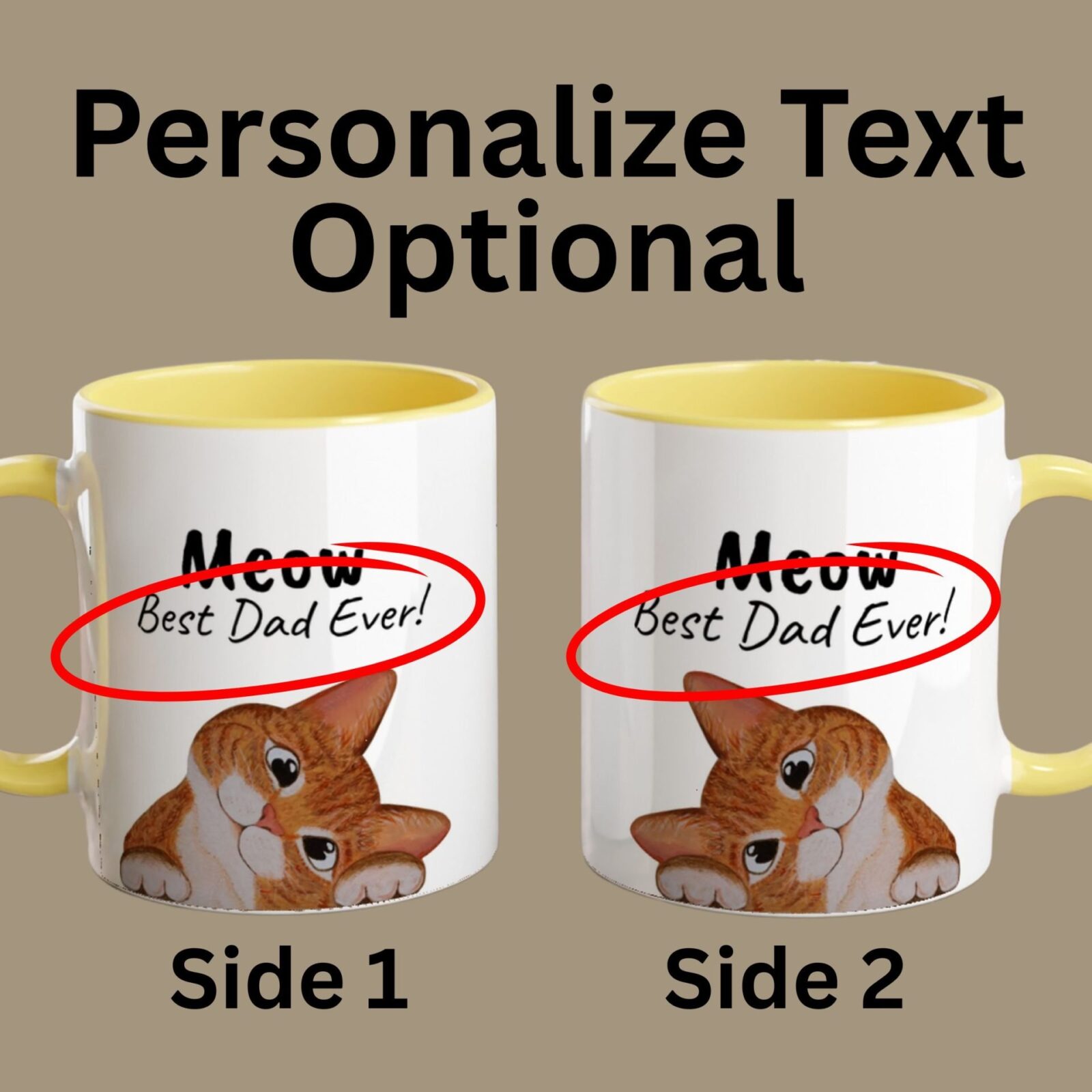 It is optional to add personalized text to one or both sides of the ginger cat mug.