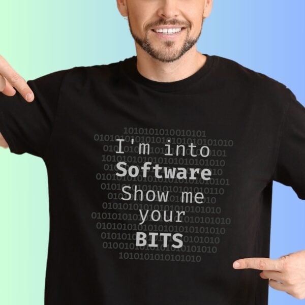 A man wearing a black t-shirt with the text "I'm into Software, Show me your bits".