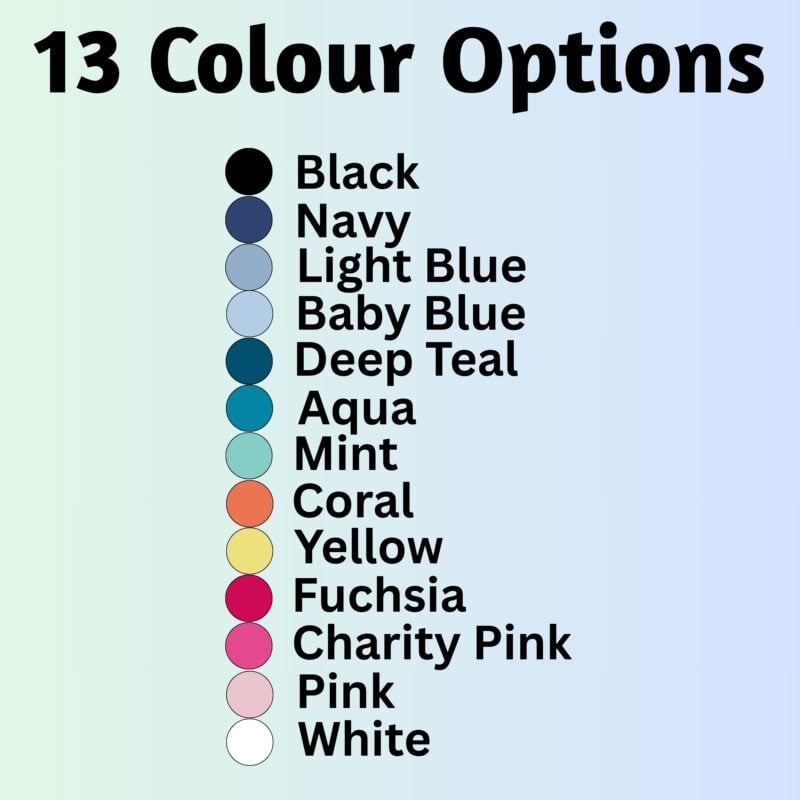There are 13 colour options for the t-shirt: black, navy, light blue, baby blue, deep teal, aqua, mint, coral, yellow, fuchsia, charity pink, pink and white.