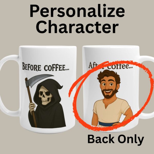 Personalize Character Grim Reaper Male Mug You can personalize only on the back side of the Grim Reaper mug, by choosing one of the 8 characters.