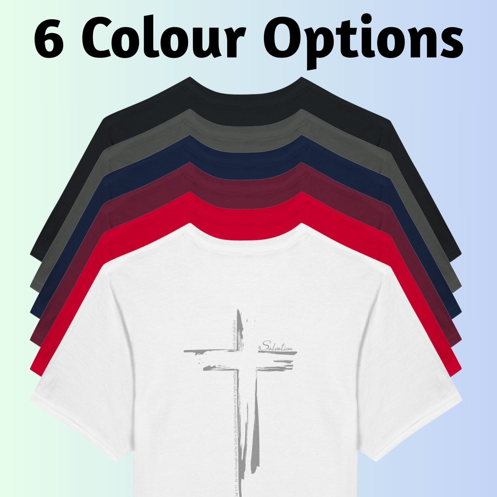 There are 6 colour options for the t-shirt: black, charcoal, navy, maroon, red and white.