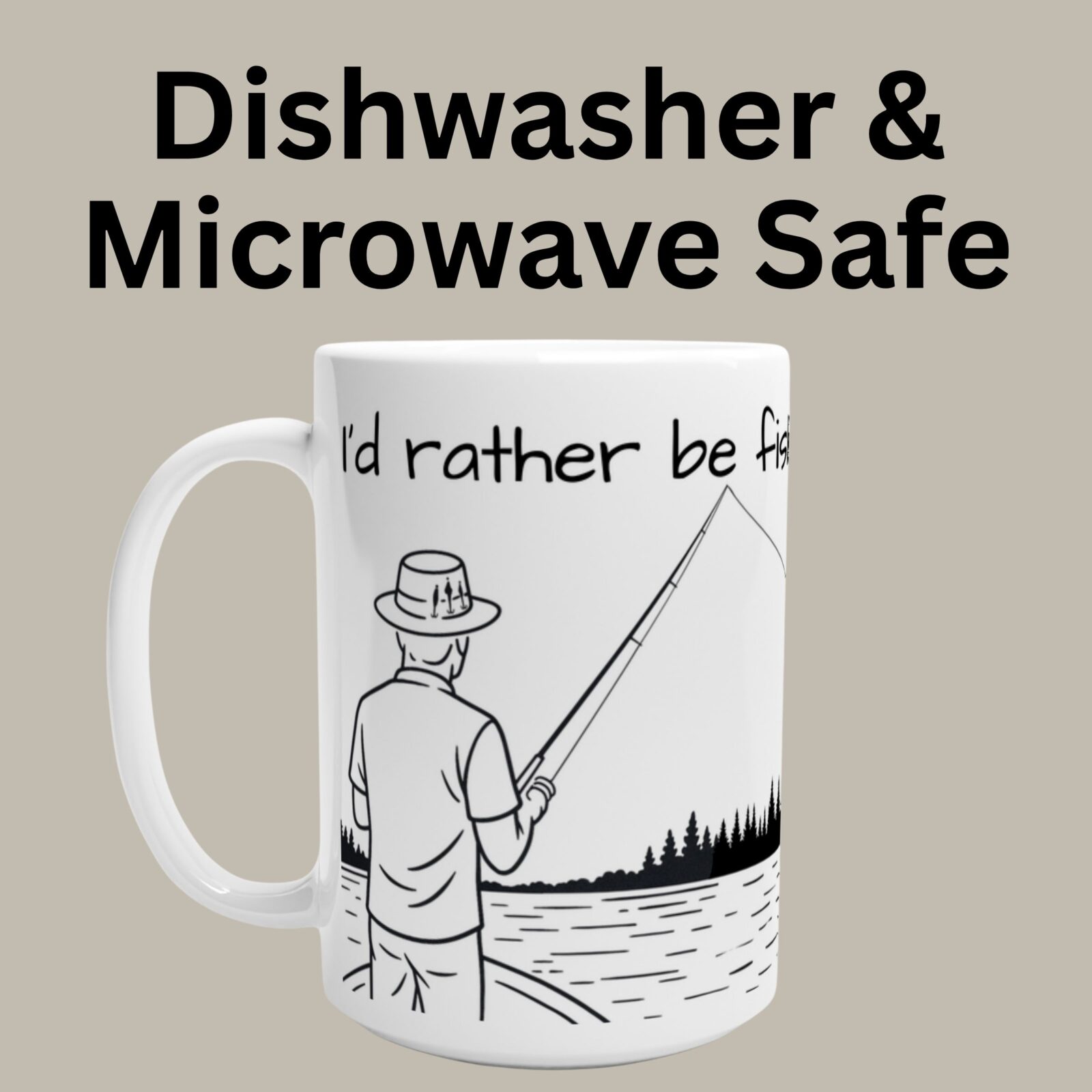 Dishwasher and Microwave Safe Id rather be Fishing 15oz Mug