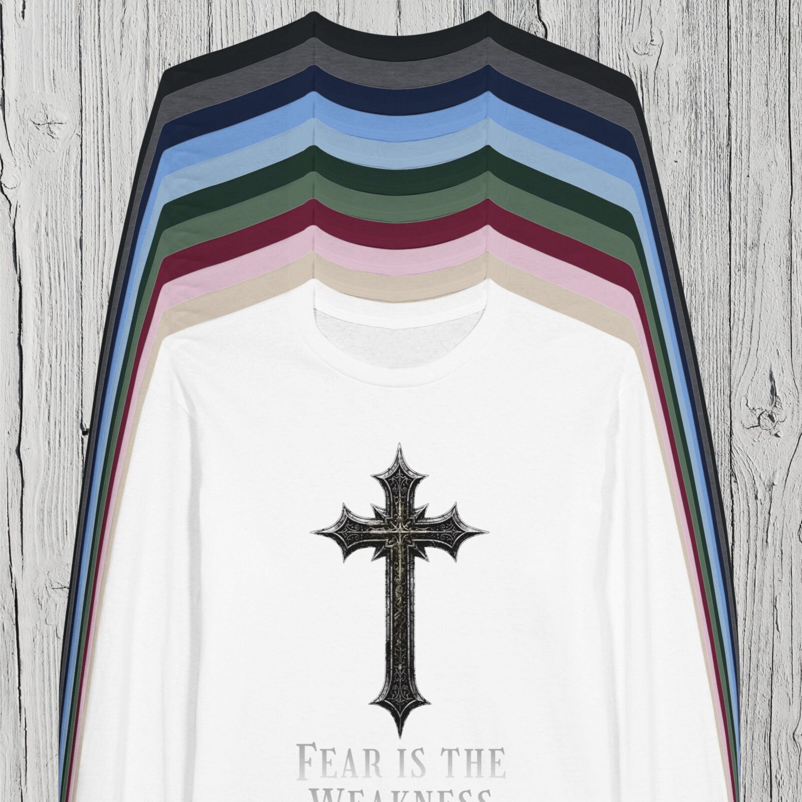 10 Colours Fear is the Weakness Long sleeve tshirt