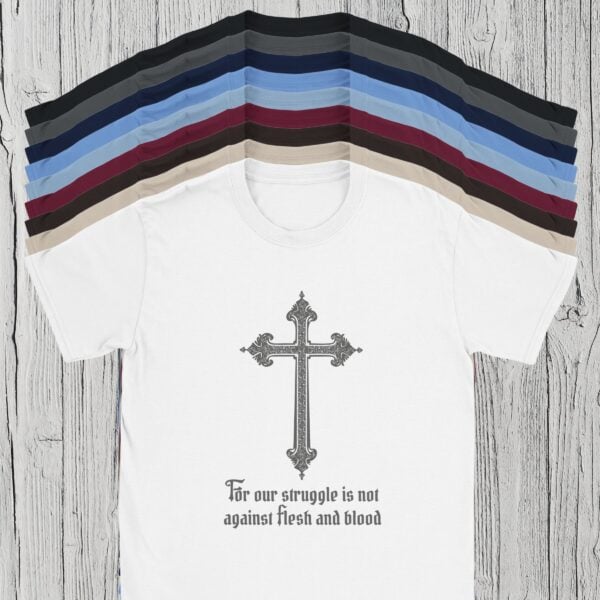 9 Colors of Christian T-Shirt – Our struggle is not against flesh and blood 9 Colors of Christian T-Shirt - Our struggle is not against flesh and blood