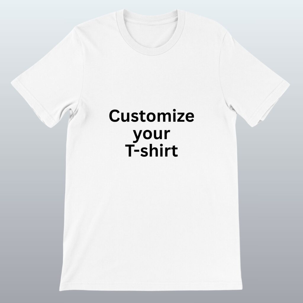 Customize the t-shirt with your own design and text