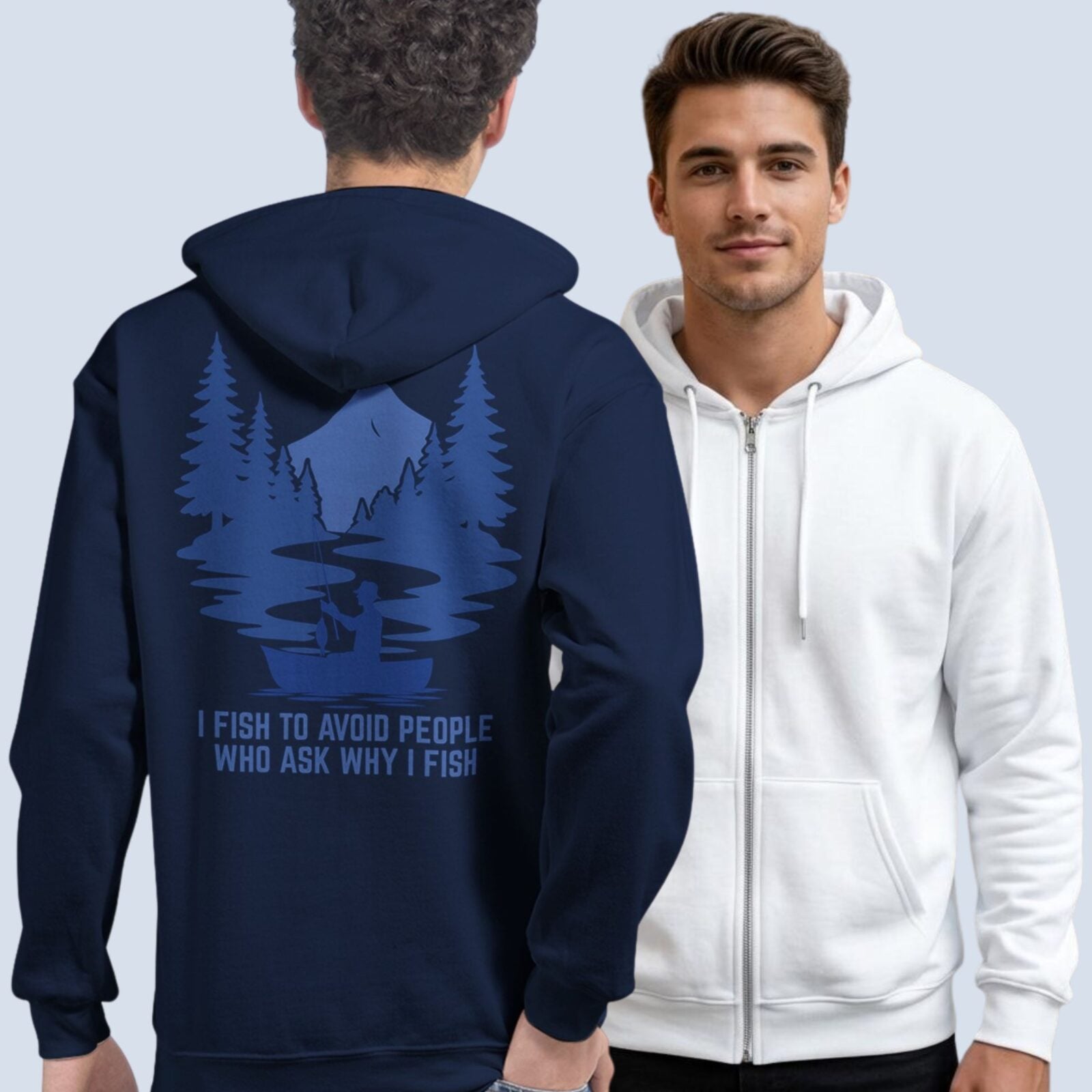 Two men wearing a navy and white bass fishing zip hoodies for men with the text: "I Fish to Avoid People Who Ask Why I Fish", and the silhouette of a fisherman in his boat with the backdrop of a mountain and trees. The design is printed only on the back of the funny angler hoodie.
