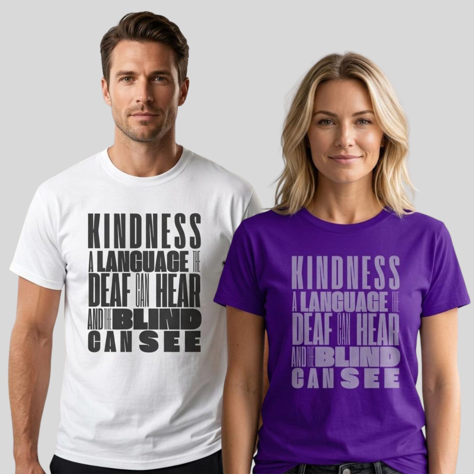 A man wearing a white, and a woman wearing a charcoal coloured unisex inspirational Christian t-shirt, both with inspirational text "Kindness, a language the deaf can hear and the blind can see".